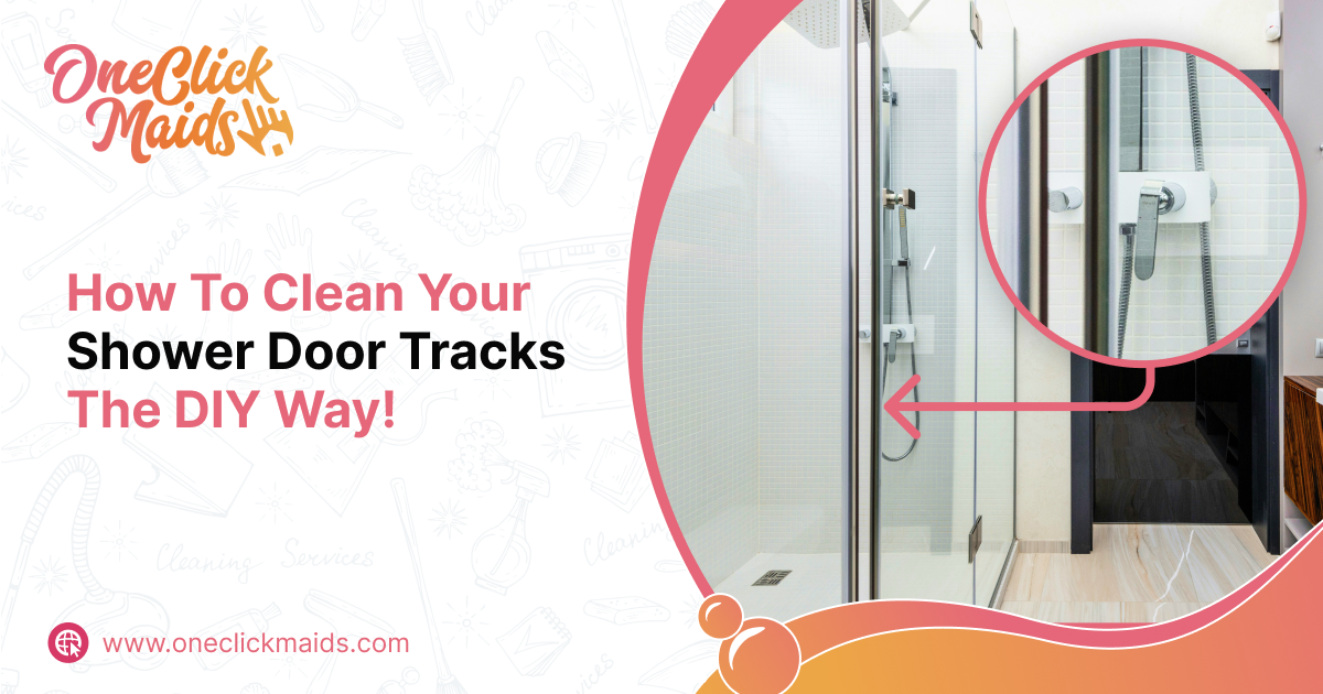 How To Clean Your Shower Door Tracks The DIY Way! OneClickMaids